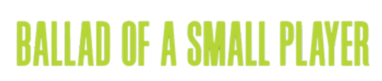 Ballad of a Small Player title